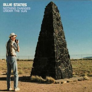Blue States - Nothing Changes Under The Sun  LP LP